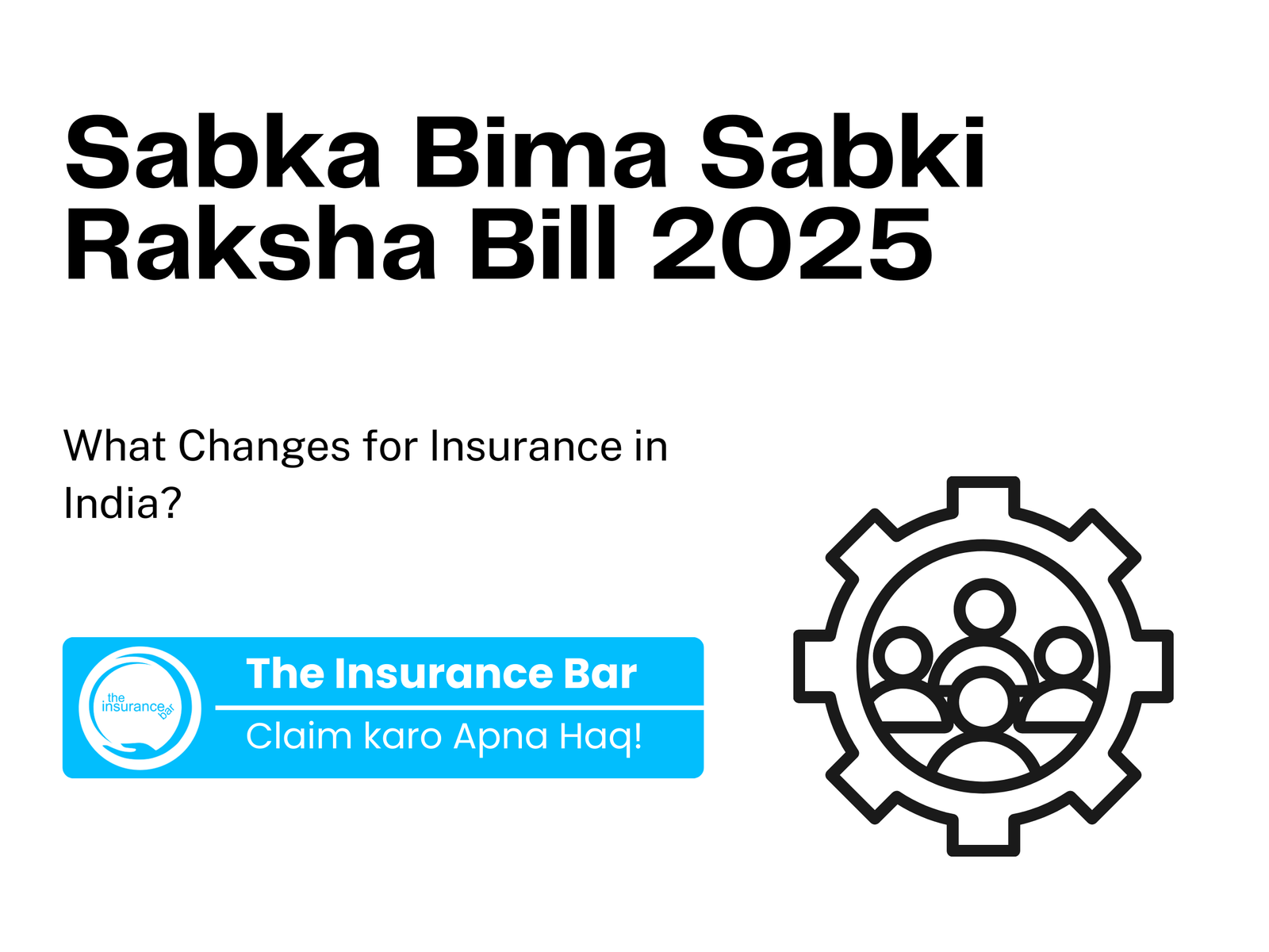 Sabka Bima Sabki Raksha Bill 2025: What Changes for Insurance in India